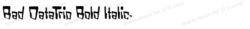 Bad DataTrip Bold Italic字体转换